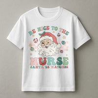 Humorous Nurse Christmas T-Shirt, Be Nice to the Nurse Santa Is Watching Shirt, RN Holiday Graphic Tee, Healthcare Xmas Shirt, Present for Nurses