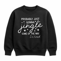 Humorous Christmas Quote Crewneck, Probably Just Gonna Jingle Sweatshirt, Tired Mom Elf Holiday Sweater, Sarcastic Winter Xmas Pullover