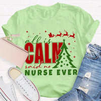 Humorous Holiday Nursing Graphic Tee, Calm Said No Nurse Ever Christmas Shirt, Adorable Nurse Christmas Shirt, RN Medical Worker Holiday Present Tee