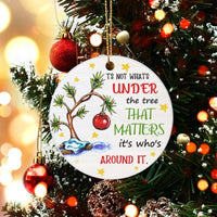 Christmas Tree Ornament, Its Whos Around It Ornament, Family Quote Holiday Ornament, Ceramic Circle Ornament, Festive Keepsake Present
