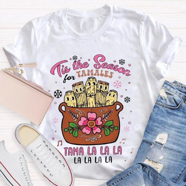 Humorous Latin Food Christmas T-Shirt, Tis the Season Tamale Shirt, Festive Tamales Graphic Tee, Mexican Food Holiday Shirt, 