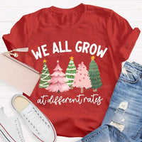 Motivational Tree T-Shirt, We All Grow at Different Rates Christmas Shirt, Christmas Tree Holiday Shirt, Inspirational Xmas Tee, Quote Shirt