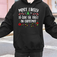 Humorous Holiday Humor Graphic Sweatshirt, Most Likely to Clog the Toilet Christmas Hoodie, Xmas Family Party Hoodie, Humorous Gag Present Hoodie