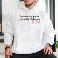 Humorous Christmas Hoodie, Probably Just Gonna Jingle Some of the Way Hoodie, Tired Mom Christmas Sweatshirt, Lazy Christmas Pullover, Present