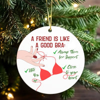 Humorous Bestie Christmas Ornament, Friend Is Like a Good Bra Ceramic Ornament, Best Friend Tree Ornament, Friendship Holiday Keepsake Present