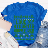 Adorable Christmas Teacher Shirt, I Love My Students Snow Much T-Shirt, Winter Holiday Educator Tee, School Staff Xmas Graphic Teacher T-Shirt