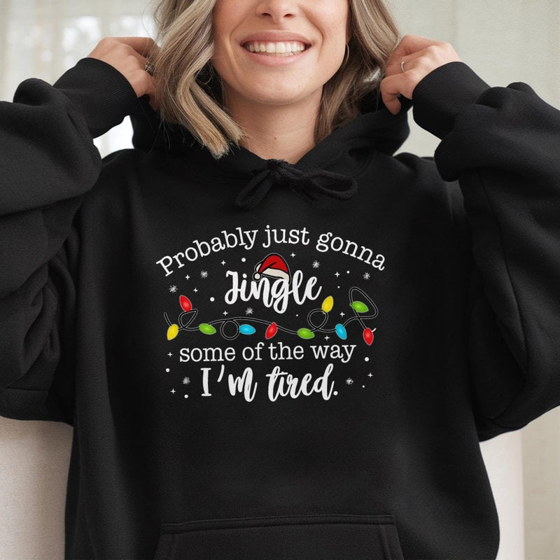 Humorous Christmas Quote Hooded Sweatshirt, Probably Just Gonna Jingle Hoodie, Sarcastic Tired Mom Holiday Pullover, Lazy Xmas Graphic Jumper