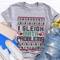 Humorous Christmas Math Shirt, I Sleigh Math Problems Teacher T-Shirt, Holiday STEM Graphic Tee, Math Educator Xmas Party Present