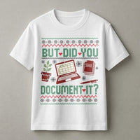 Humorous Office Humor Christmas Shirt, But Did You Document It T-Shirt, Ugly Xmas Nurse T-Shirt, HR Graphic Tee, Holiday Coworker Work Present