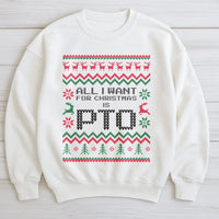 Humorous Office Work Holiday Crewneck, All I Want for Christmas Is PTO Sweatshirt, Ugly Christmas Sweater, Coworker Present Holiday Pullover
