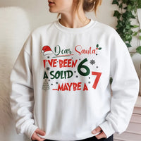 Humorous Christmas Sweatshirt, Dear Santa I've Been a Solid 6 or 7 Sweatshirt, Sarcastic Xmas Sweatshirt, Holiday Humor Crewneck