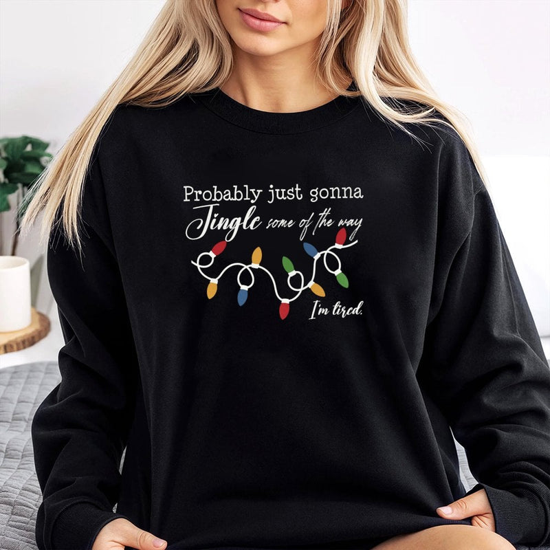 Humorous Christmas Sweatshirt, Probably Just Gonna Jingle Some of the Way Sweatshirt, Tired Mom Holiday Crewneck, Sarcastic Xmas Pullover Present