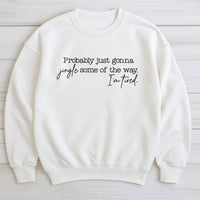Humorous Sarcastic Christmas Crewneck, Probably Just Gonna Jingle Sweatshirt, Retro Holiday Jingle Pullover, Comfy Xmas Winter Sweater