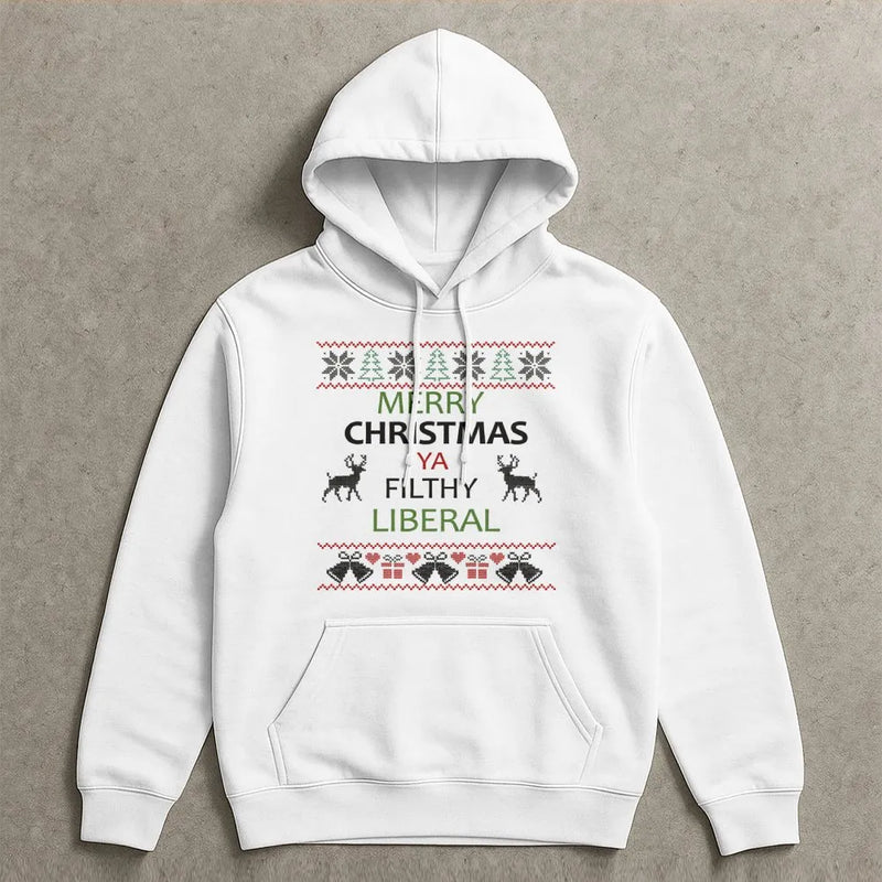 Humorous Ugly Christmas Hoodie, Merry Christmas Ya Filthy Liberal Hoodie, Liberal Xmas Graphic Hooded Sweatshirt, Holiday Party Present Hoodie