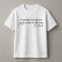 Humorous Christmas Slogan T-Shirt, Probably Just Gonna Jingle Some of the Way T-Shirt, Sarcastic Holiday T-Shirt, Sassy Xmas Graphic Tee Present