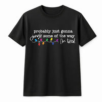 Humorous Christmas Holiday Quote Graphic Tee, Probably Just Gonna Jingle Some of the Way T-Shirt, Sarcastic Xmas Lights Party Shirt
