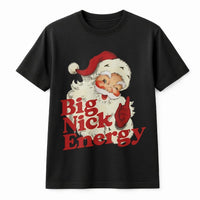 Retro Santa Graphic Shirt, Big Nick Energy T-Shirt, Humorous Christmas Tee, Vintage Holiday Graphic T-Shirt, Humorous Xmas Present for Men Women