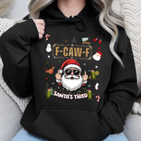 Rude Christmas Humor Sweatshirt, Humorous Santa Tired Hoodie, Sarcastic Santa Claus Pullover, Novelty Adult Holiday Hoodie, Xmas Gag Present