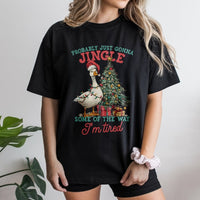 Probably Just Gonna Jingle Tired Shirt, Humorous Christmas Goose T-Shirt, Sarcastic Holiday Graphic Tee, Adorable Christmas Goose Shirt, Xmas Present