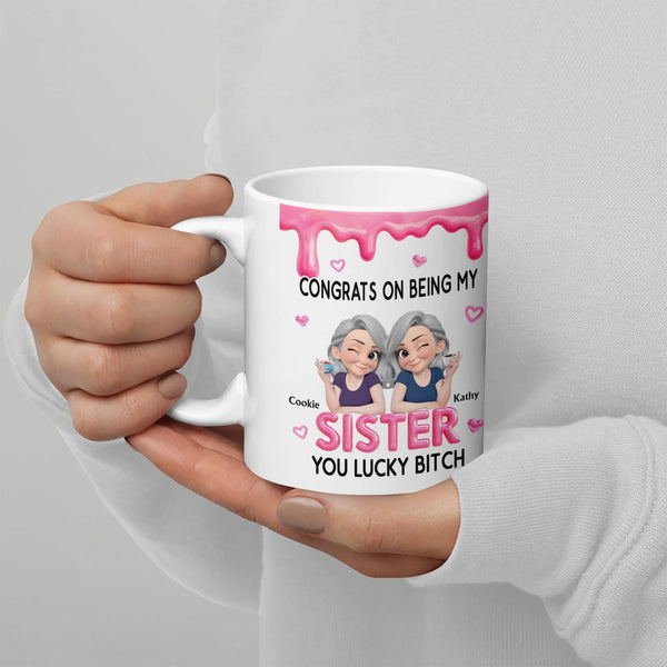Humorous Sister Ceramic Mug, Congrats on Being My Sister Lucky Bitch Mug, Sarcastic Quote Coffee Mug, Sister Birthday Christm