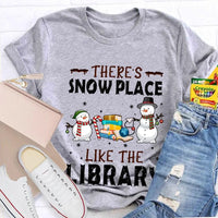 Christmas Snowman Book Lover Shirt, Theres Snow Place Like the Library T-Shirt, Winter Librarian Graphic Tee, Present