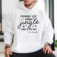 Humorous Christmas Hoodie, Probably Just Gonna Jingle Hoodie, Tired Mom Christmas Sweatshirt, Lazy Holiday Pullover, Sarcastic Christmas Present
