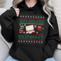 Humorous Office Humor Hoodie, But Did You Document It Hoodie, Christmas Work Sweater Hoodie, Coworker HR Nurse Teacher Pullover Present