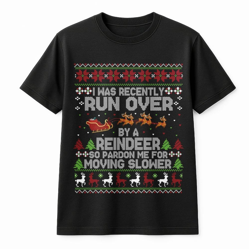 Humorous Ugly Christmas Sweater Print Tee, Run Over by a Reindeer T-Shirt, Grandma Holiday Humorous Shirt, Sarcastic Xmas Present