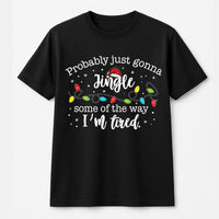 Humorous Tired Christmas Tee, Probably Just Gonna Jingle T-Shirt, Sarcastic Holiday Graphic T-Shirt, Retro Xmas Party Shirt, Humor Present for Men