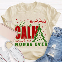 Humorous Holiday Nursing Graphic Tee, Calm Said No Nurse Ever Christmas Shirt, Adorable Nurse Christmas Shirt, RN Medical Worker Holiday Present Tee