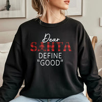 Buffalo Plaid Christmas Quote Crewneck, Dear Santa Define Good Sweatshirt, Sarcastic Holiday Humor Pullover, Humorous Xmas Present for Women