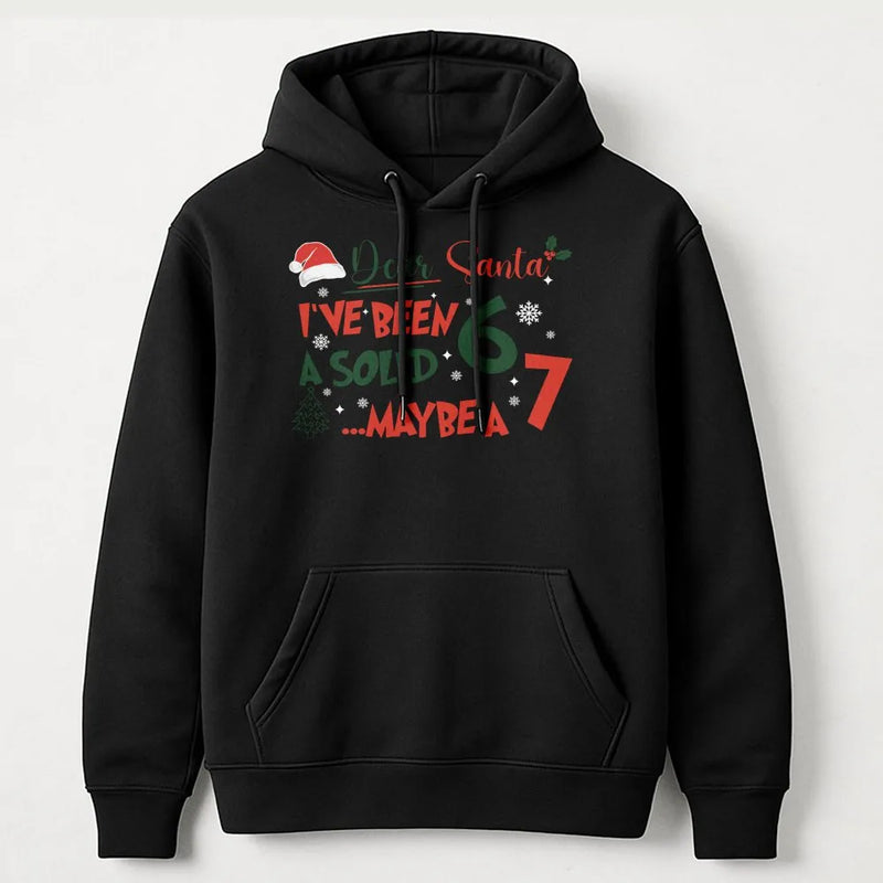 Humorous Christmas Meme Sweatshirt, Dear Santa I've Been A Solid 7 Hoodie, Humorous Holiday Hooded Sweater, Sarcastic Xmas Graphic Present