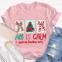Humorous Teacher Christmas T-Shirt, All Is Calm Said No Teacher Ever Shirt, Snowflake Winter Graphic Tee, Holiday Educator T-Shirt