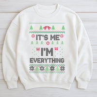 Humorous Ugly Holiday Sweater, Its Me Im Everything Christmas Sweatshirt, Sarcastic Christmas Crewneck, Festive Holiday Party Pullover