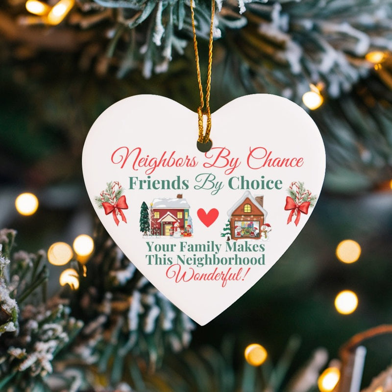 Christmas Heart Ornament, Neighbors by Chance Friends by Choice Ornament, New Neighbor Keepsake, Ceramic Holiday Ornament, Friendship Present