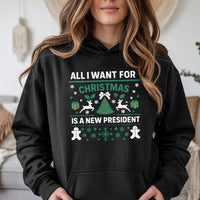 Humorous Political Holiday Hoodie, All I Want for Christmas Is a New President Hoodie, Ugly Sweater Graphic Pullover, Xmas Gag Present Hoodie