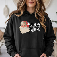 Humorous Sarcastic Christmas Graphic Sweatshirt, Nothing for You Whore Santa Hoodie, Rude Holiday Joke Pullover, Adult Gag Present Hoodie