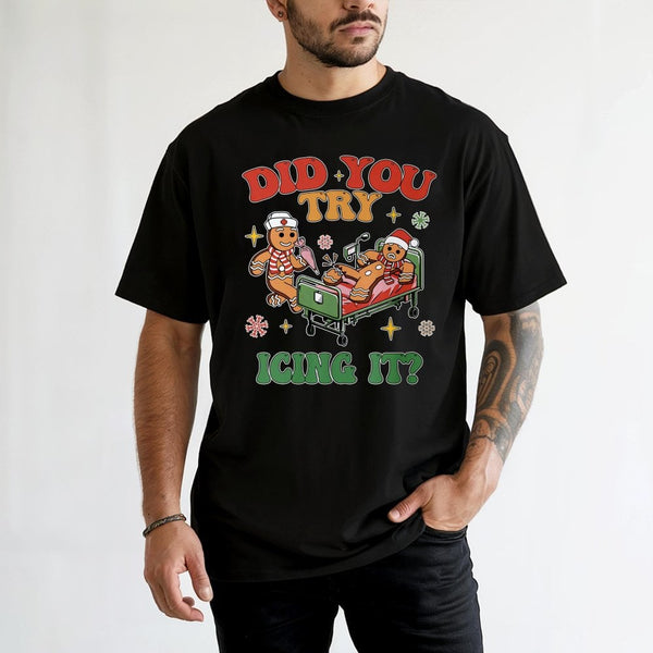 Humorous Gingerbread Nurse T-Shirt, Did You Try Icing It Shirt, Medical Christmas Graphic Tee, Holiday RN Doctor T-Shirt, Nur