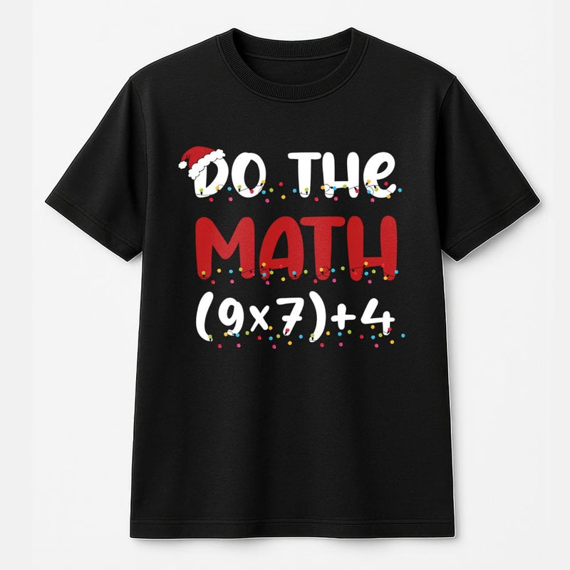 Humorous Holiday Equation Math Shirt, Do the Math Christmas Teacher T-Shirt, Adorable Xmas School Graphic Tee, Winter Teacher Appreciation T-Shirt