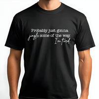 Humorous Christmas Slogan T-Shirt, Probably Just Gonna Jingle Some of the Way T-Shirt, Sarcastic Holiday T-Shirt, Sassy Xmas Graphic Tee Present