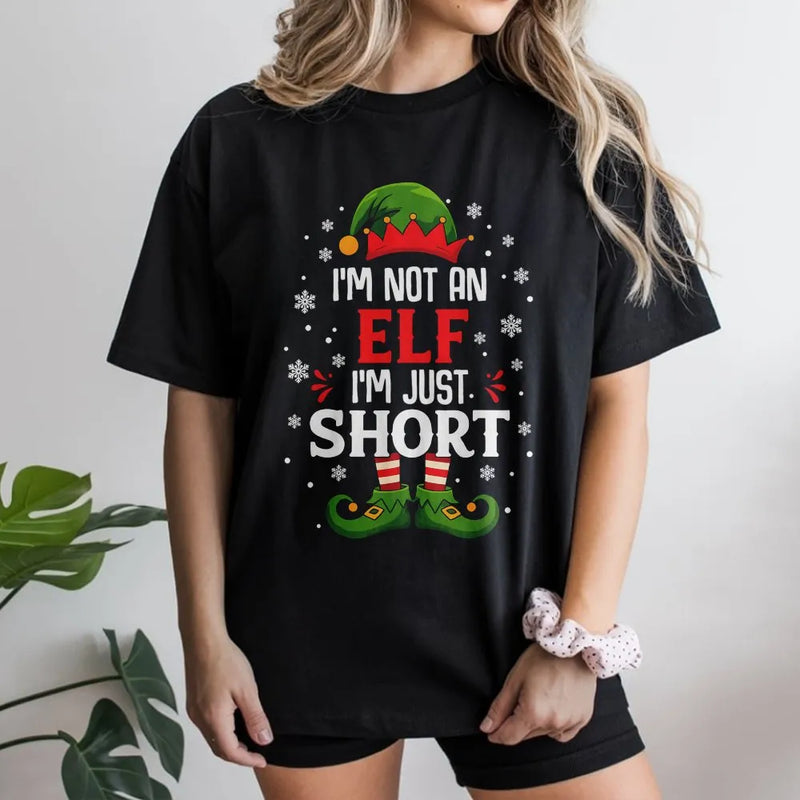 Humorous Christmas Elf T-Shirt, I'm Not an Elf I'm Just Short Shirt, Short People Holiday Tee, Sarcastic Xmas Graphic T-Shirt, Holiday Present