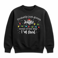 Humorous Christmas Sweatshirt, Probably Just Gonna Jingle Some of the Way Sweatshirt, I'm Tired Holiday Sweatshirt, Santa Hat Xmas Crewneck