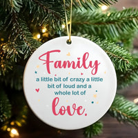Humorous Family Ceramic Ornament, A Little Bit of Crazy Loud and Love Christmas Ornament, Meaningful Home Tree Ornament, Holiday Family Present