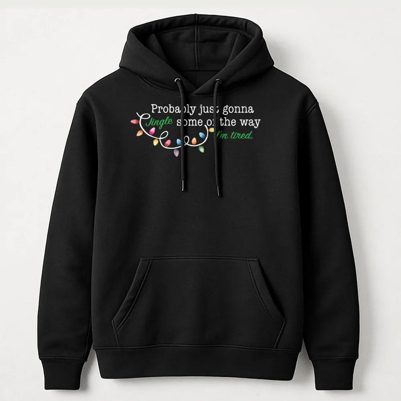 Humorous Christmas Lights Hoodie, Just Gonna Jingle Some of the Way Hoodie, Sarcastic Holiday Sweatshirt, Comfy Christmas Humor Pullover Hoodie