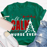 Humorous Holiday Nursing Graphic Tee, Calm Said No Nurse Ever Christmas Shirt, Adorable Nurse Christmas Shirt, RN Medical Worker Holiday Present Tee