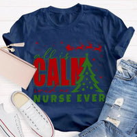 Humorous Holiday Nursing Graphic Tee, Calm Said No Nurse Ever Christmas Shirt, Adorable Nurse Christmas Shirt, RN Medical Worker Holiday Present Tee