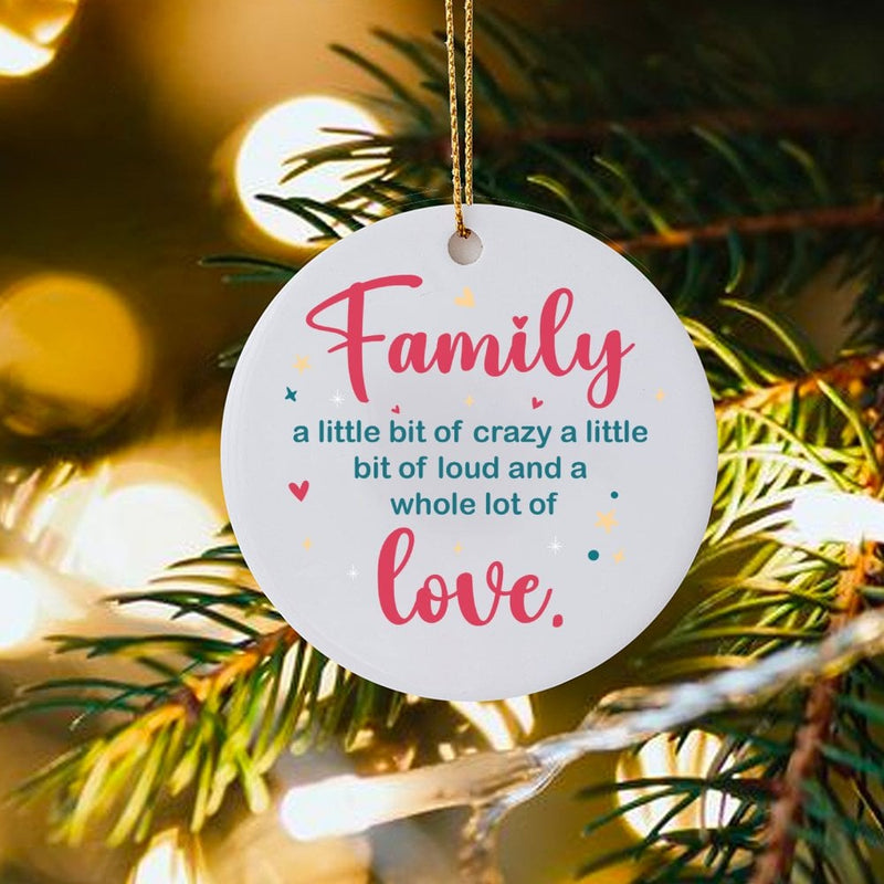 Humorous Family Ceramic Ornament, A Little Bit of Crazy Loud and Love Christmas Ornament, Meaningful Home Tree Ornament, Holiday Family Present