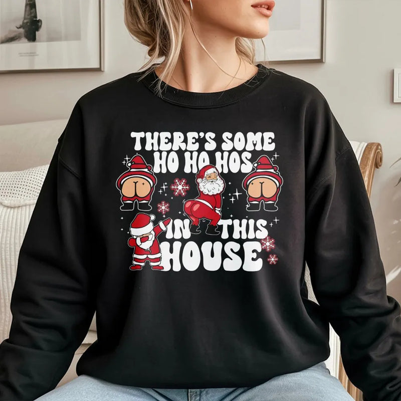 Humorous Santa Christmas Sweatshirt, There Is Some Ho Ho Hos in This House Sweatshirt, Naughty Xmas Party Crewneck, Retro Holiday Pullover