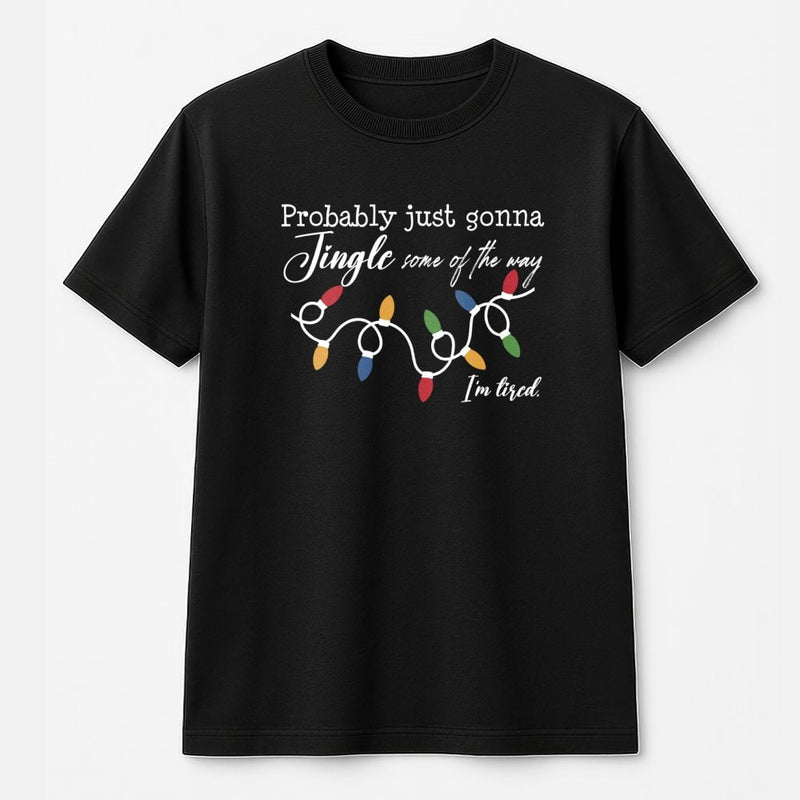 Jingle Some of the Way Holiday Graphic Tee, Humorous Christmas T-Shirt, Sarcastic Tired Mom Xmas Shirt, Retro Christmas Humor Tee