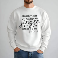 Humorous Christmas Quote Crewneck, Probably Just Gonna Jingle Sweatshirt, Tired Mom Elf Holiday Sweater, Sarcastic Winter Xmas Pullover